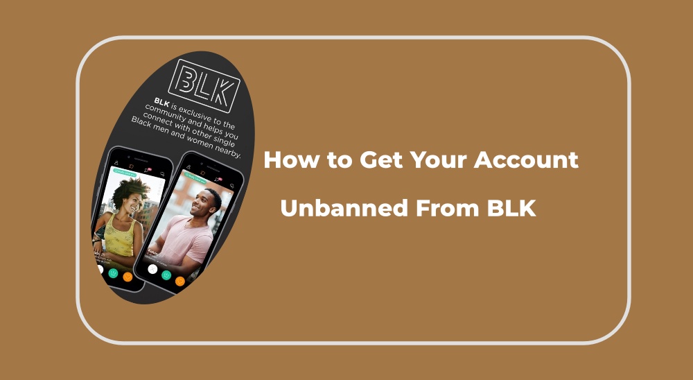 How to Get Your Account Unbanned From BLK