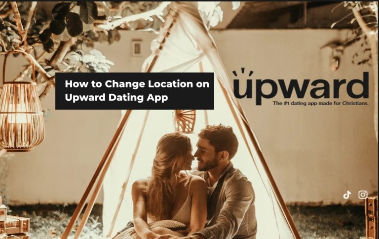 How to Change Location on Upward Dating App